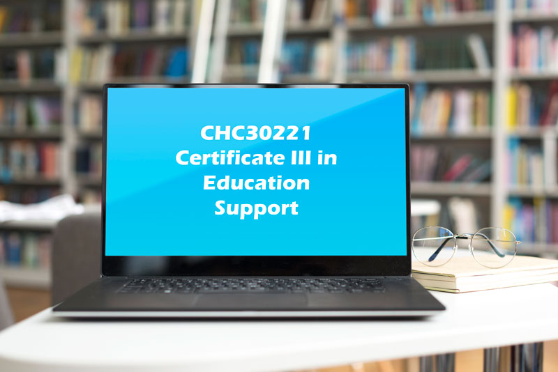 CHC30221 CERTIFICATE III IN SCHOOL BASED EDUCATION SUPPORT